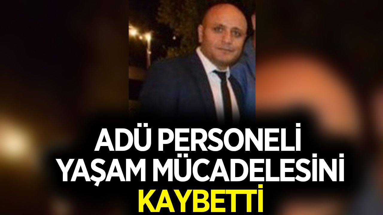 ADÜ personeli Barba, hayatını kaybetti