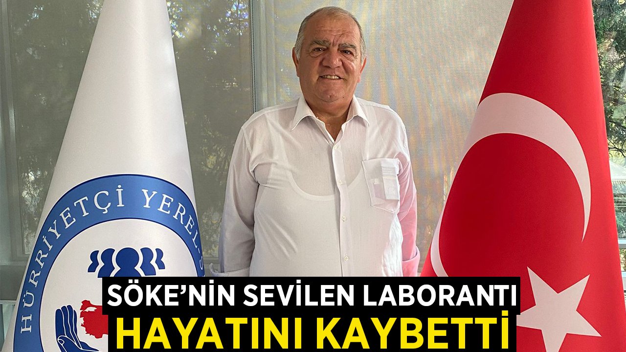 Söke'nin sevilen laborantı hayatını kaybetti