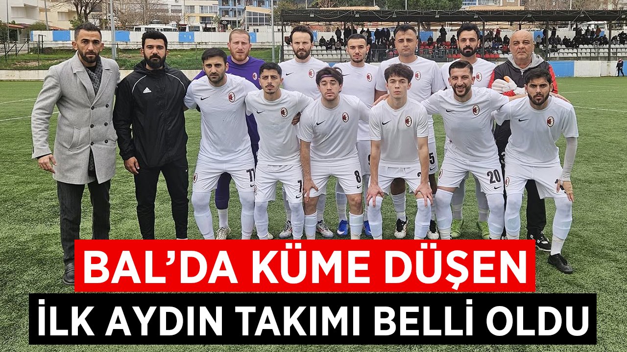 BAL'da küme düşen ilk Aydın takımı belli oldu