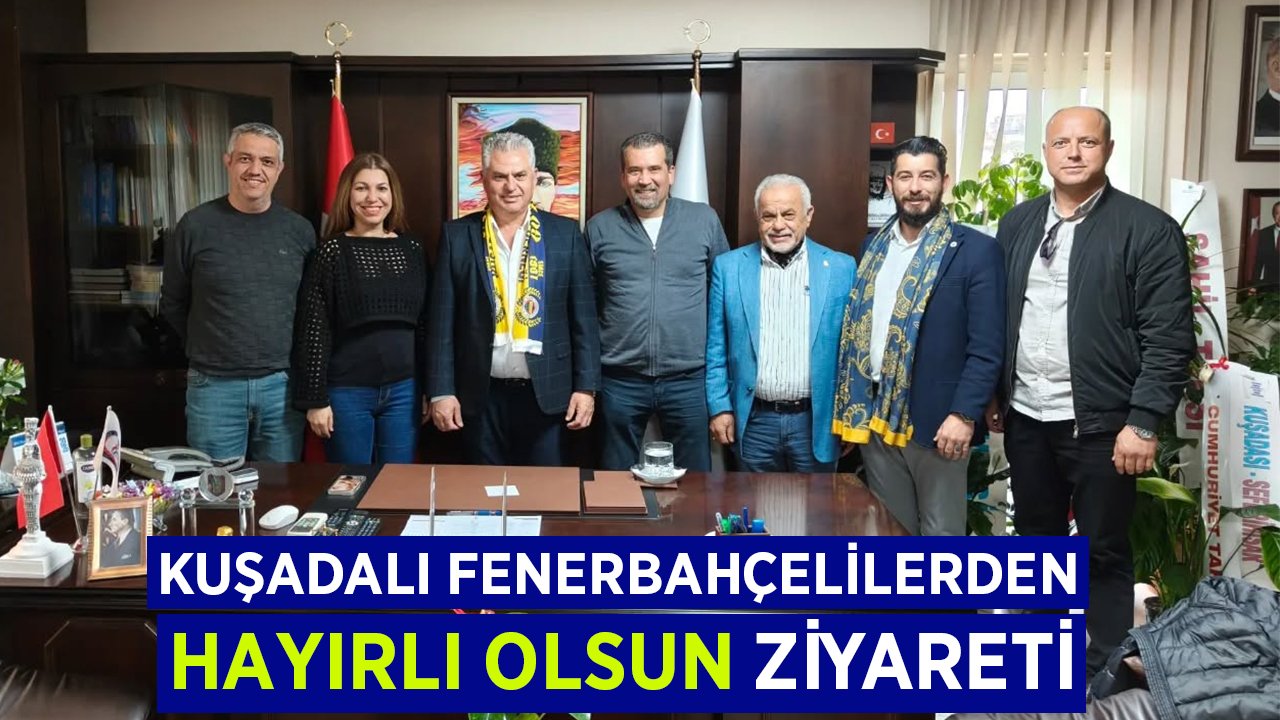 Kuşadalı Fenerbahçelilerden Başkan Turan'a ziyaret
