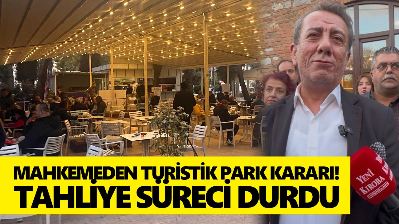 Mahkemeden Turistik Park kararı! Tahliye süreci durdu