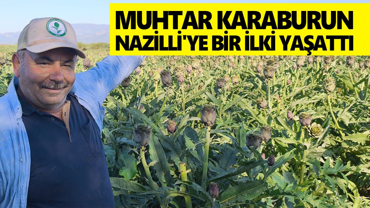 Muhtar Karaburun Nazilli'ye bir ilki yaşattı