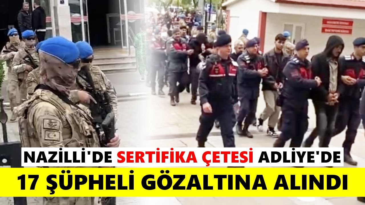 Nazilli'de sertifika çetesi Adliye'de