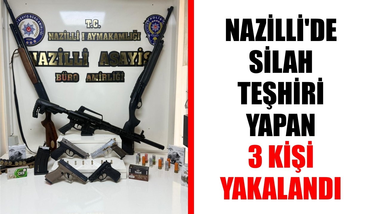 Nazilli’de silah teşhiri yapan 3 kişi yakalandı