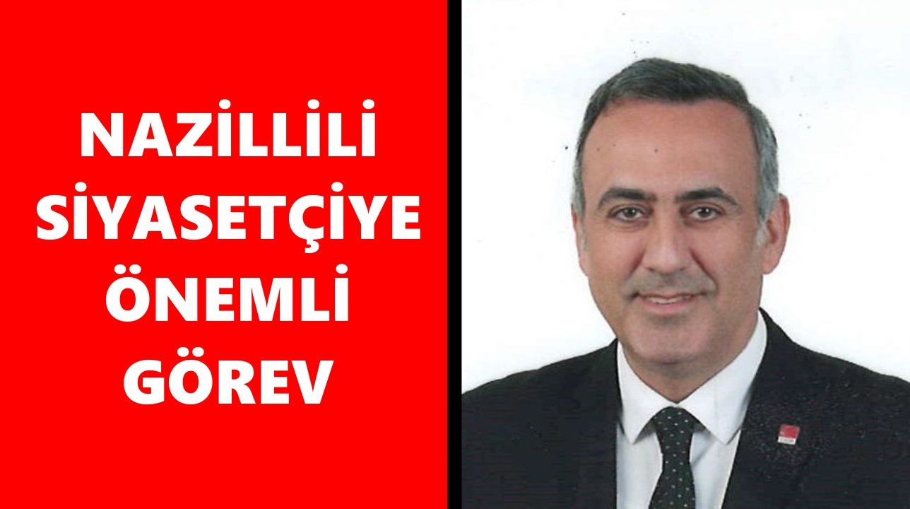 Nazillili siyasetçiye önemli görev