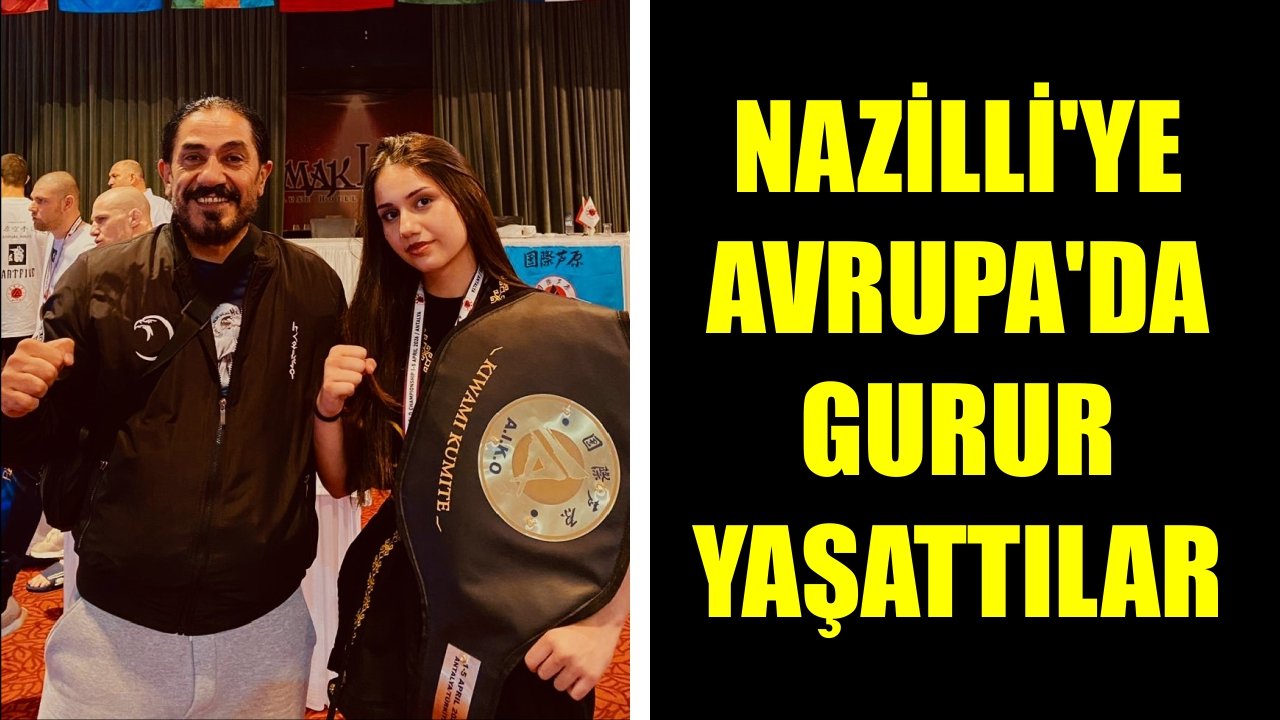 Nazilli’ye Avrupa’da gurur yaşattılar