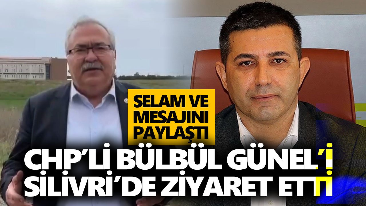 CHP’li Bülbül, Günel’i Silivri’de ziyaret etti