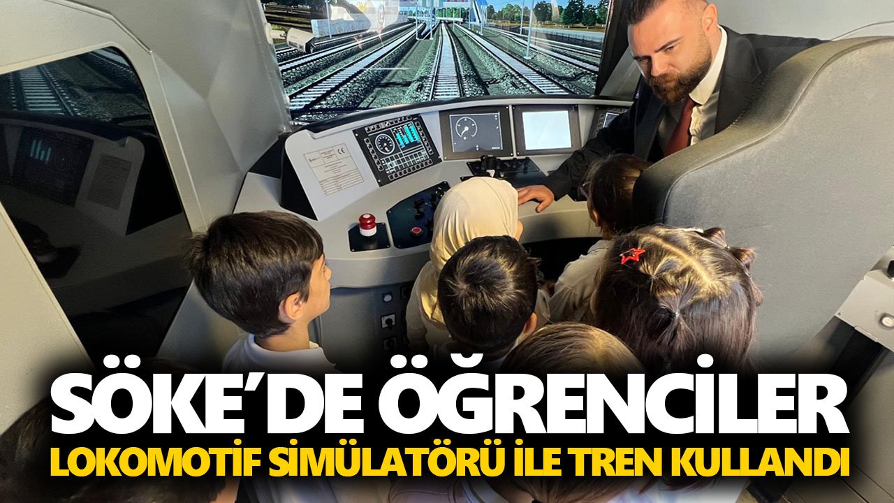 Söke’de öğrenciler lokomotif simülatörü ile tren kullandı