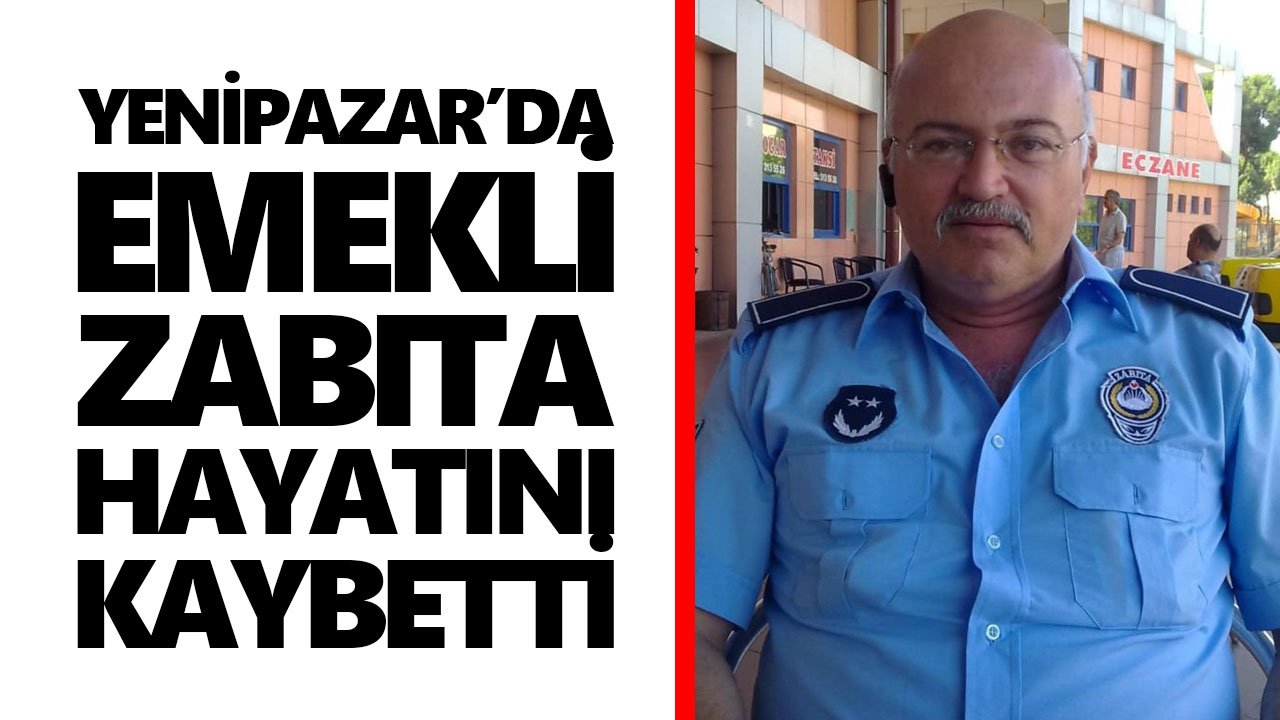 Yenipazar'da emekli zabıta hayatını kaybetti