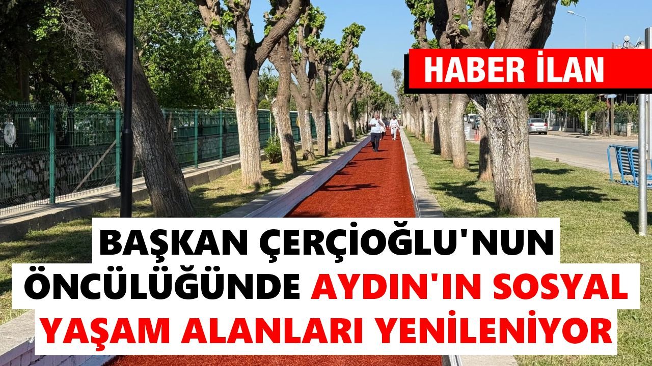 BAŞKAN ÇERÇİOĞLU’NUN ÖNCÜLÜĞÜNDE AYDIN’IN SOSYAL YAŞAM ALANLARI YENİLENİYOR