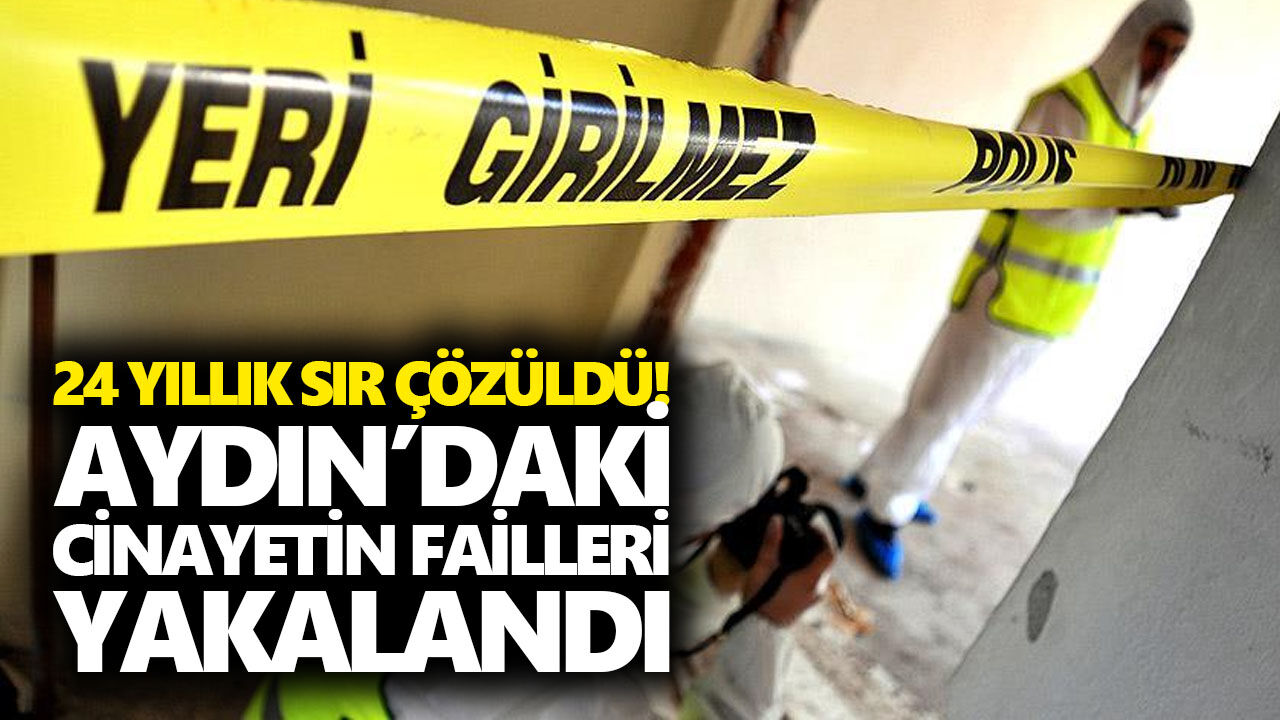 24 yıllık sır çözüldü! Aydın’daki cinayetin failleri yakalandı