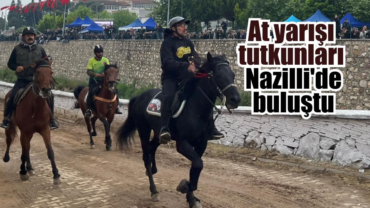 At yarışı tutkunları Nazilli'de buluştu