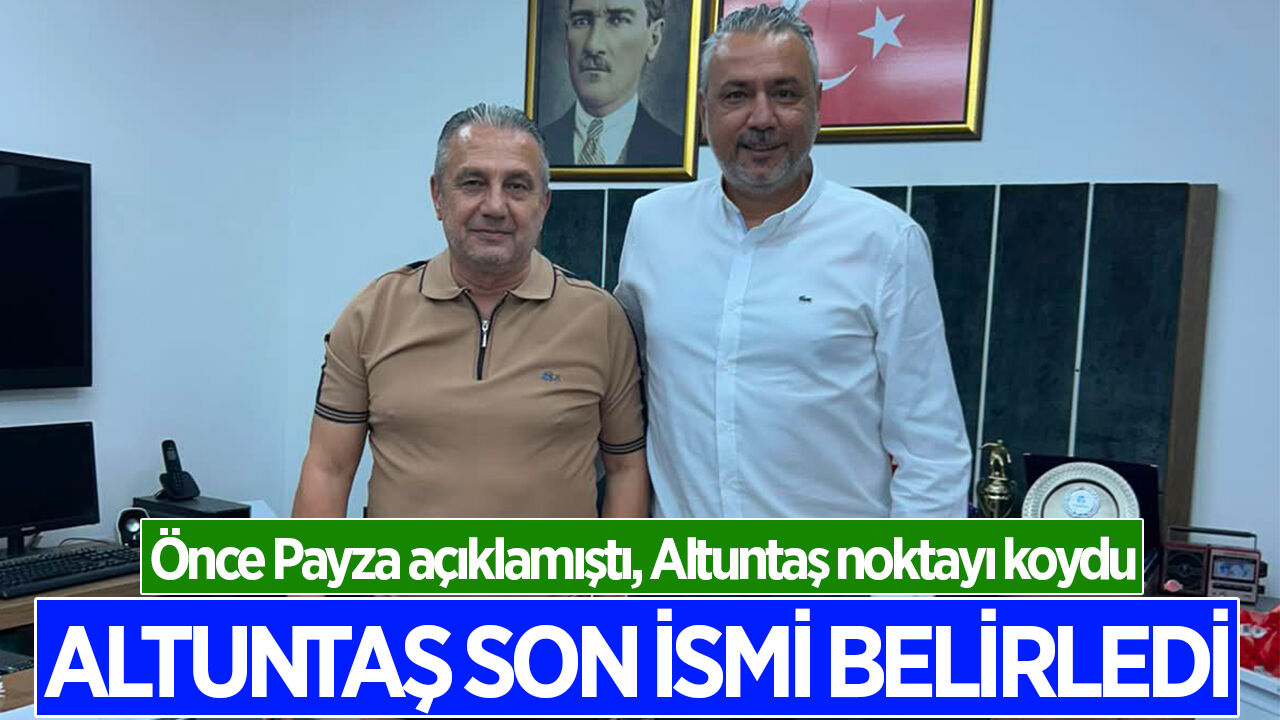 Altuntaş, listesinde yer alacak son ismi açıkladı