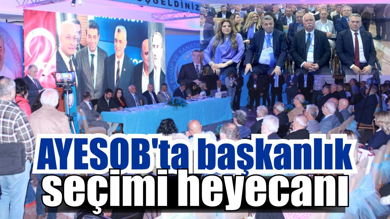 Aydın AYESOB’ta başkanlık seçimi heyecanı