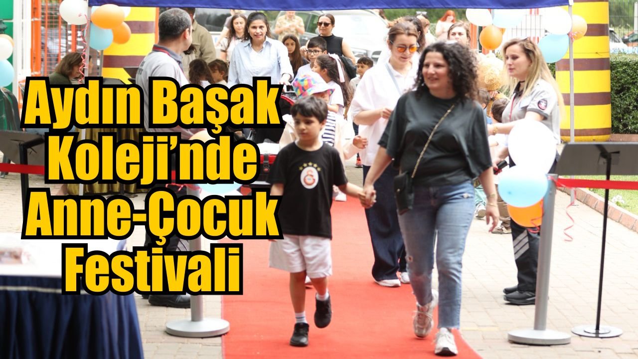 Aydın Başak Koleji’nde Anne-Çocuk Festivali