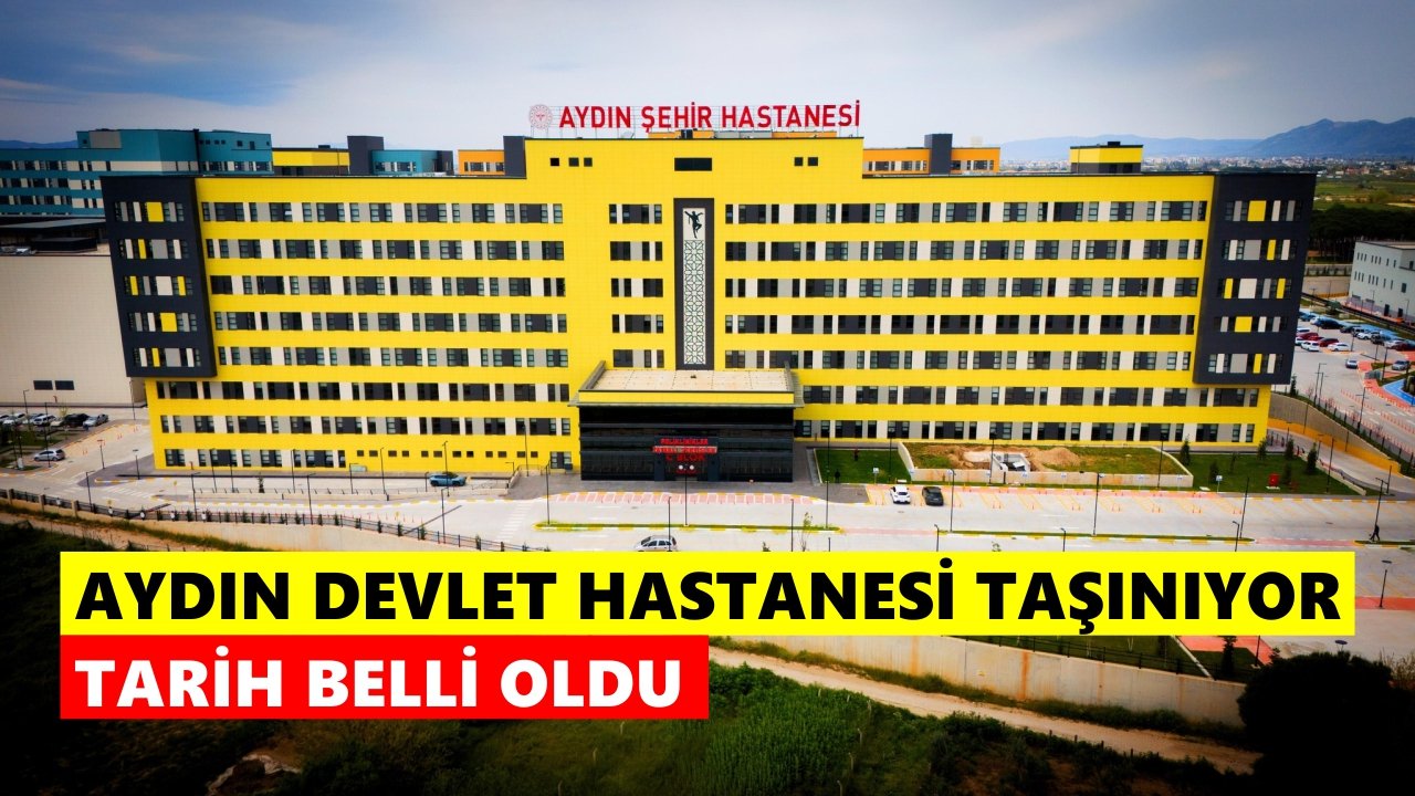 Aydın Devlet Hastanesi taşınıyor: Tarih belli oldu