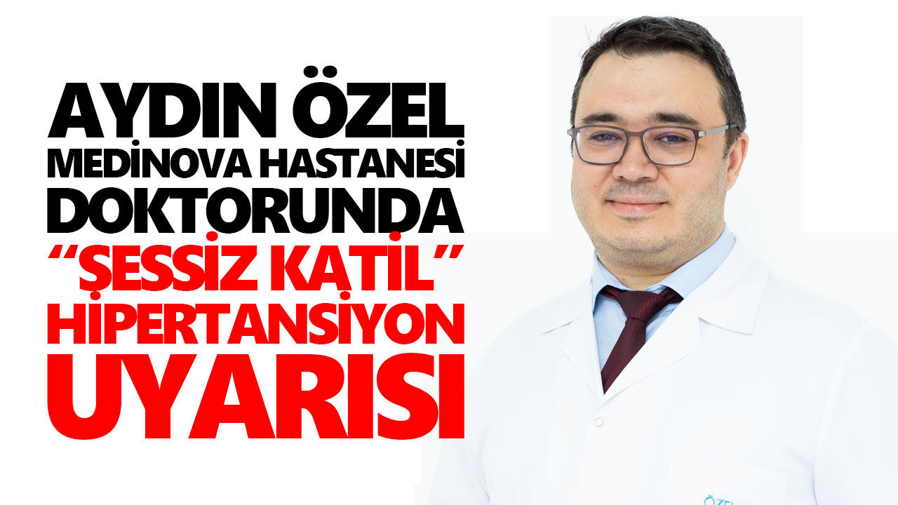Aydın Özel Medinova Hastanesi doktorundan “sessiz katil” hipertansiyon uyarısı
