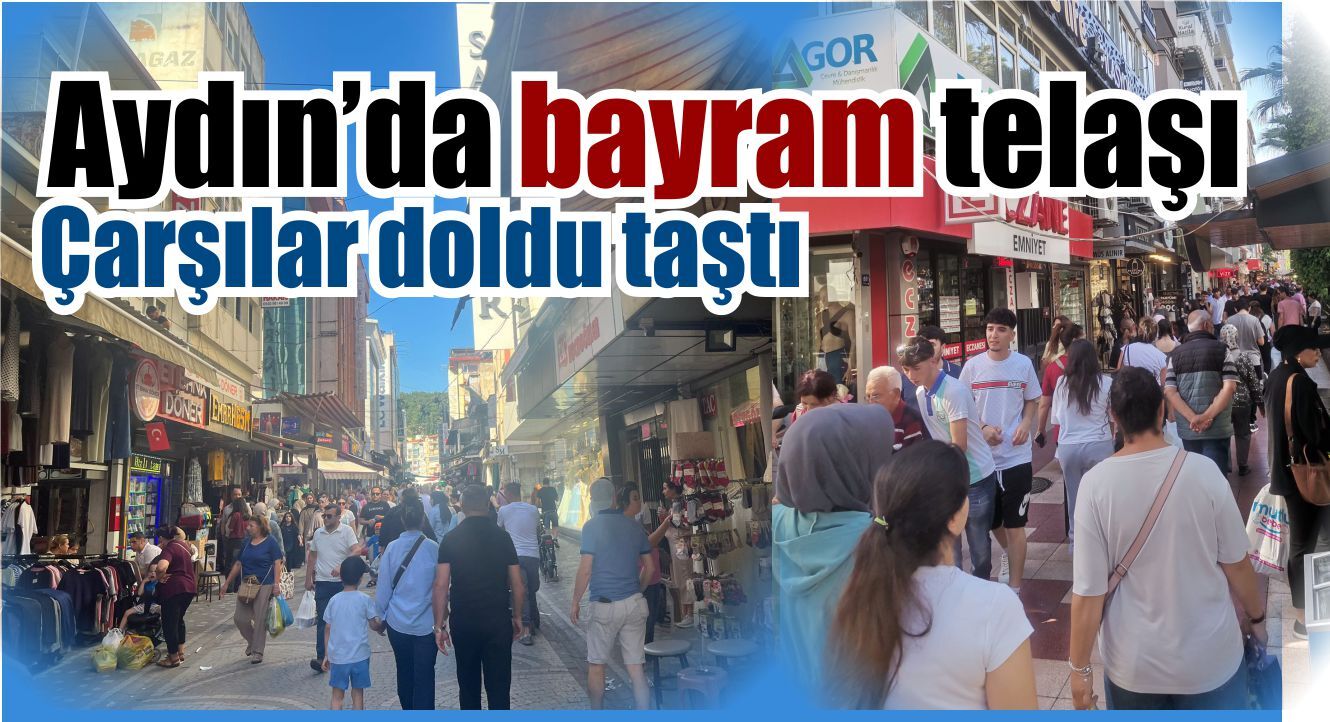 Aydın’da bayram arifesi yoğunluğu