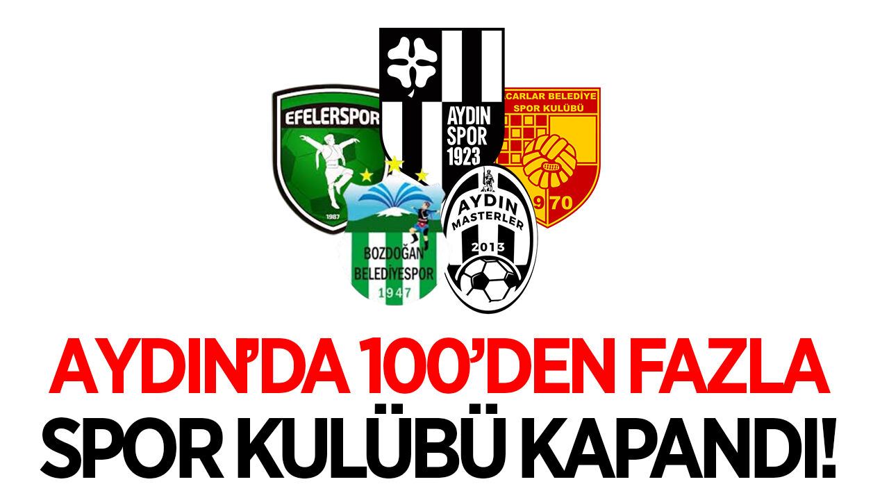 Aydın'da 100'den fazla spor kulübü kapandı! İşte tarihe karışan kulüpler!