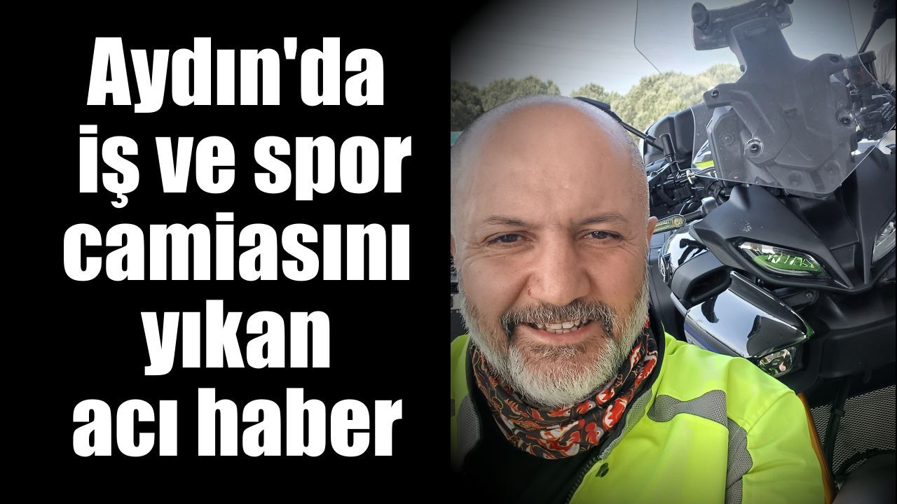 Aydınlı iş insanı trafik kazasında hayatını kaybetti