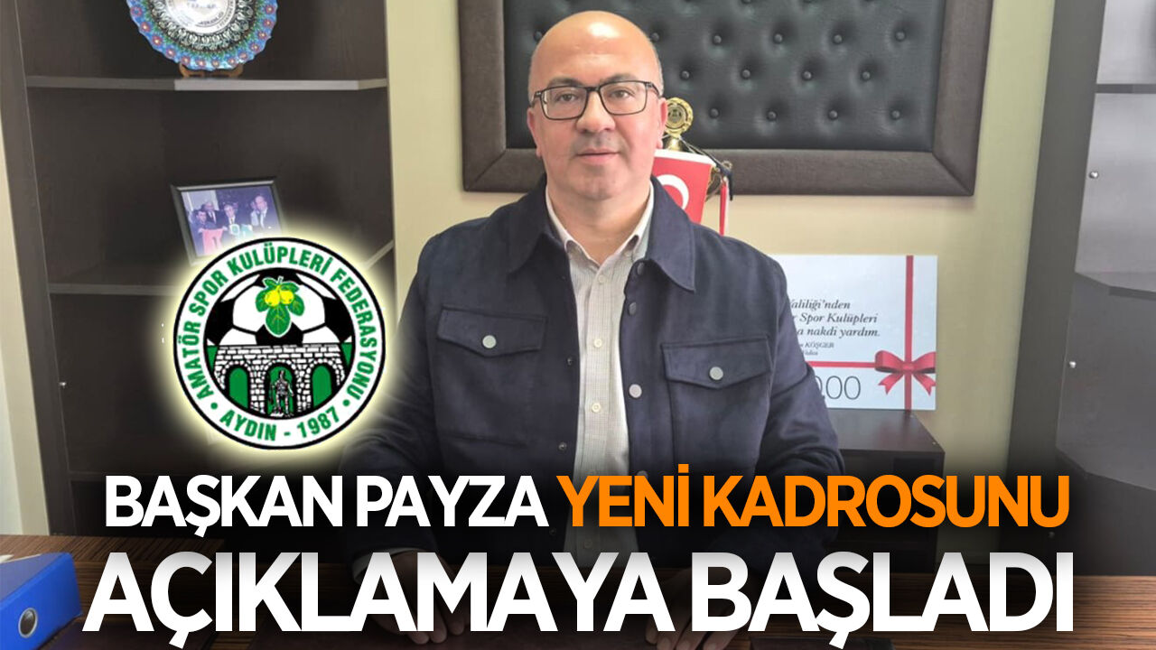 Aydın ASKF Başkanı Payza, yeni kadrosunu açıklamaya başladı