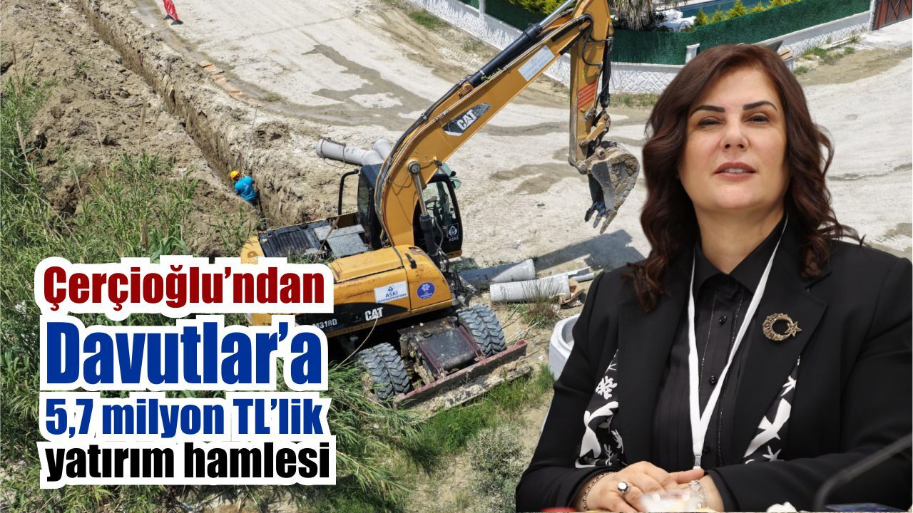 Çerçioğlu’ndan Davutlar’a altyapı hamlesi