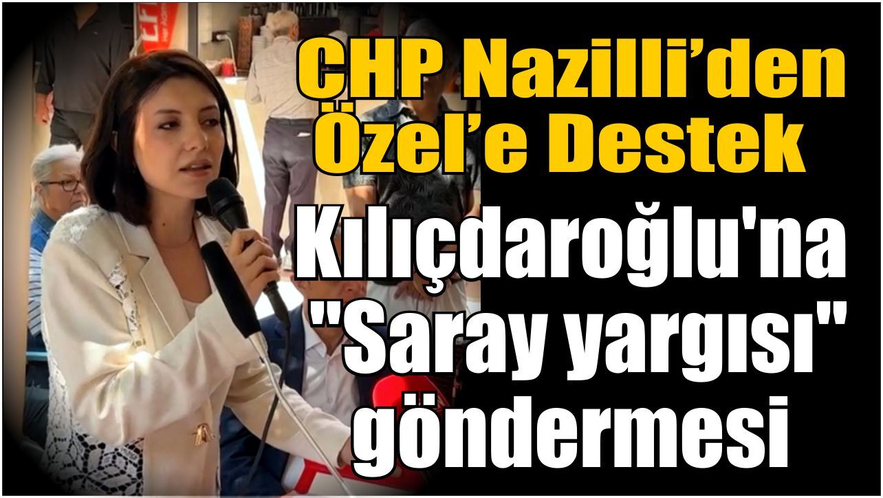 CHP Nazilli, Özgür Özel'in yanında