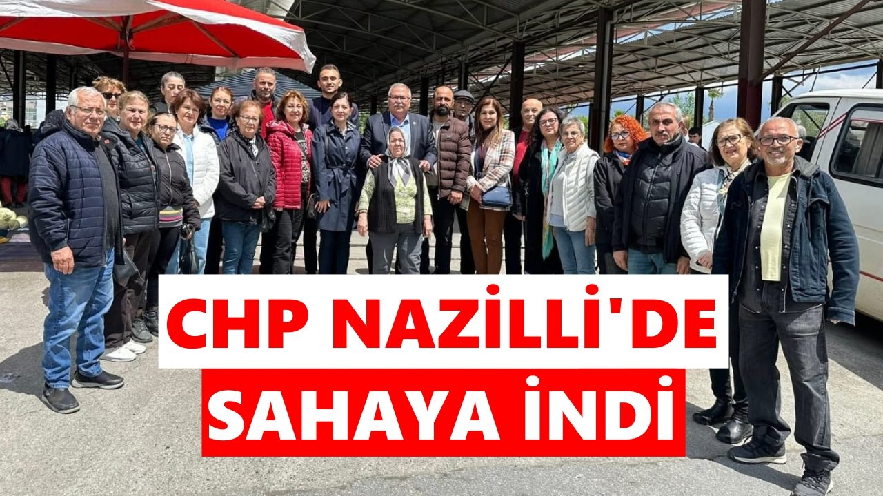 CHP Nazilli'de sahaya indi