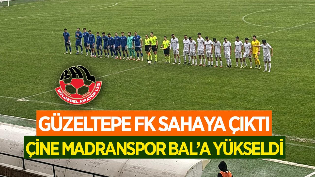 Güzeltepe sahaya, Çine Madranspor BAL'a çıktı