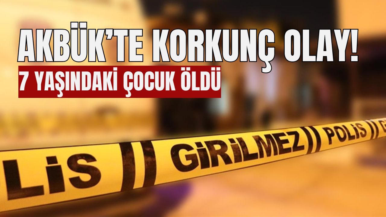 Didim’de kahreden olay: 7 yaşındaki çocuk hayatını kaybetti