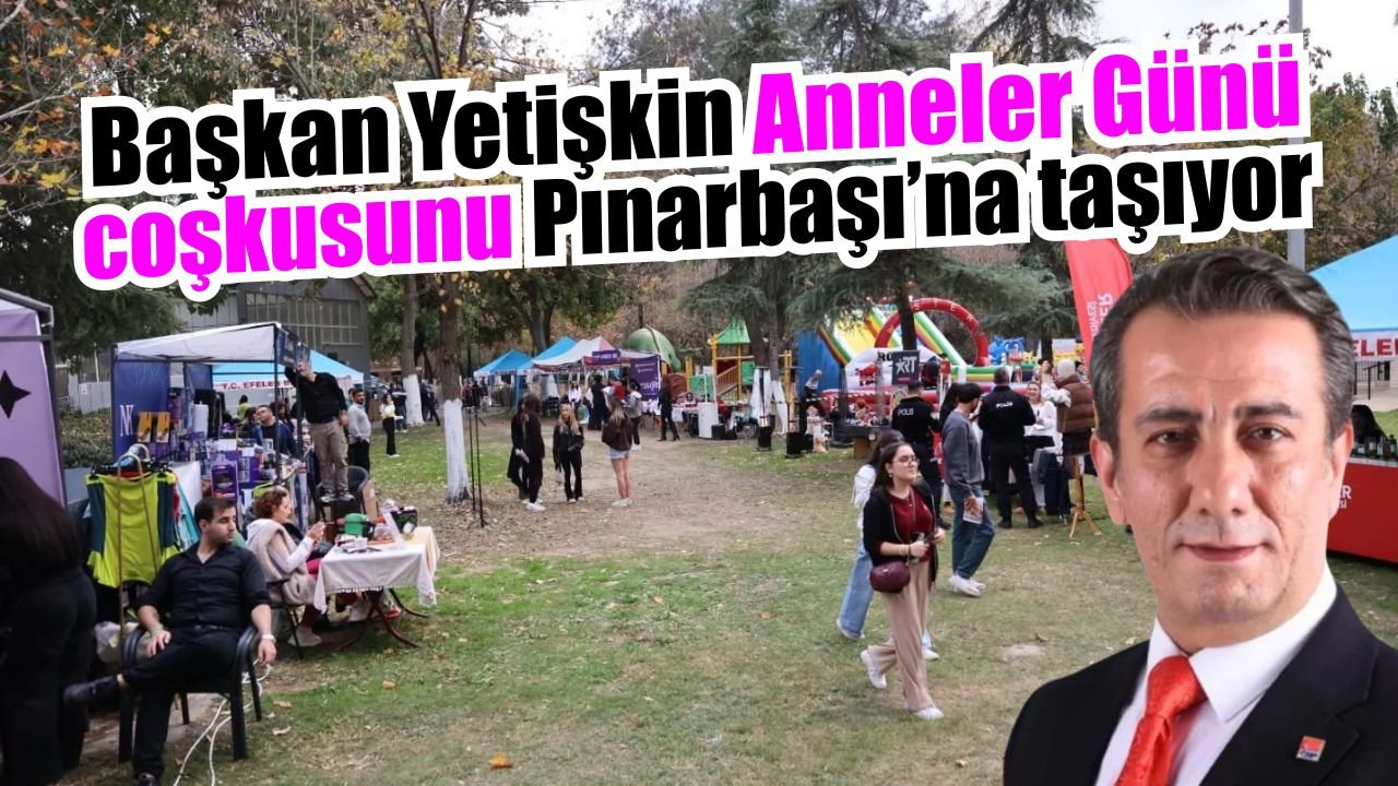 Efeler’de Anneler Günü Şenliği Pınarbaşı’nda kutlanacak