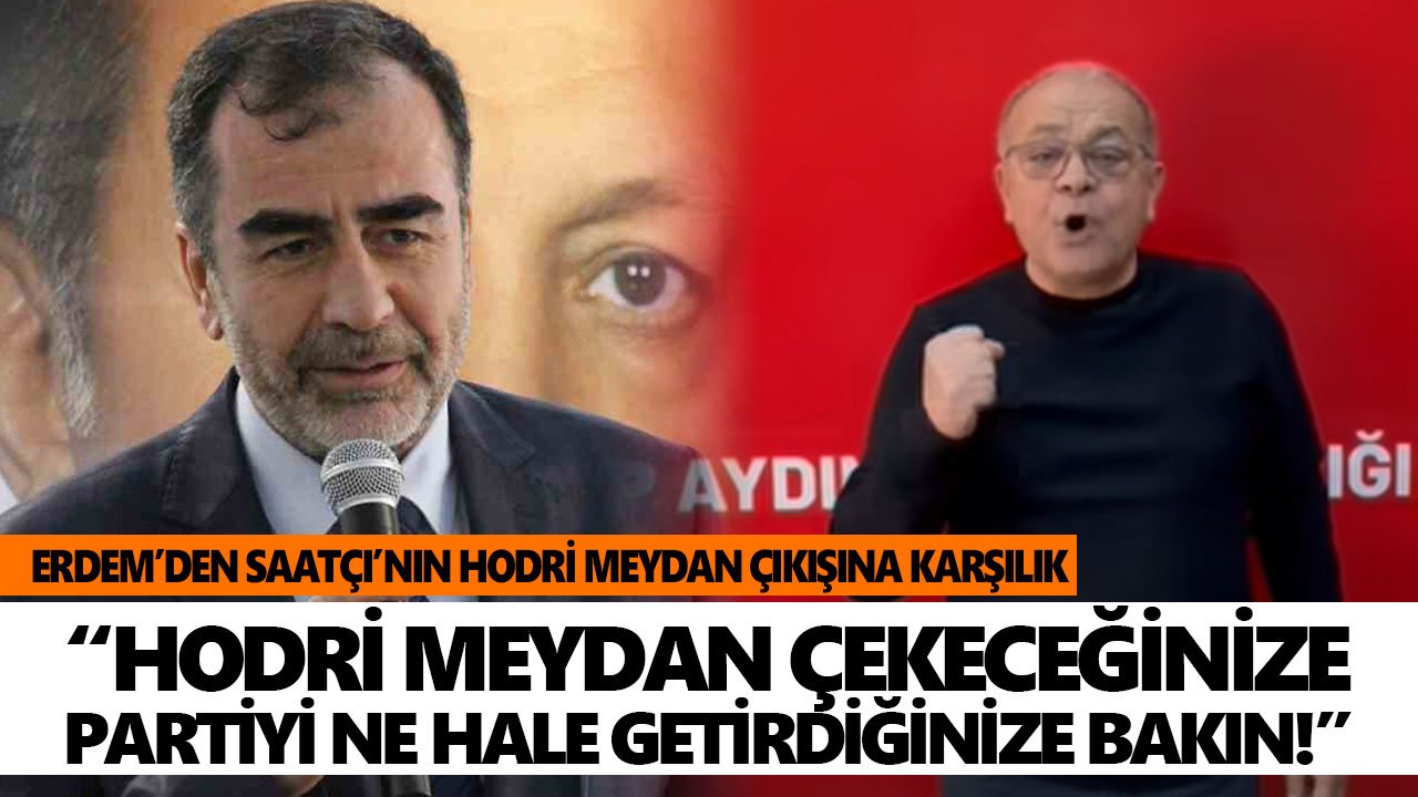 AK Parti'li Erdem’den CHP'li Saatçı’nın hodri meydan çıkışına karşılık