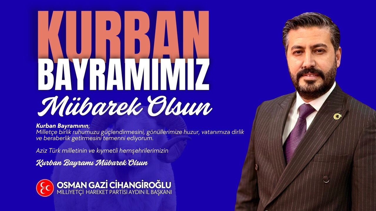 MHP İL BAŞKANI OSMAN GAZİ CİHANGİROĞLU'NDAN KURBAN BAYRAMI KUTLAMASI