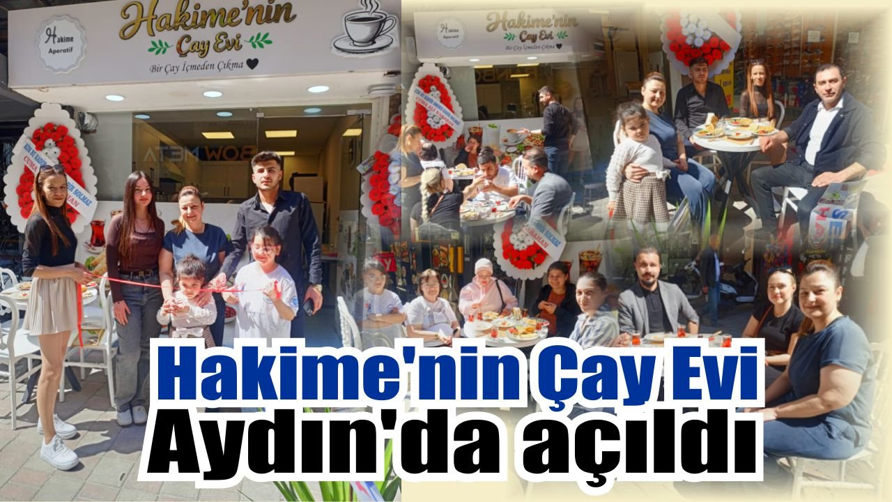 Hakime’nin Çay Evi Aydın’da açıldı