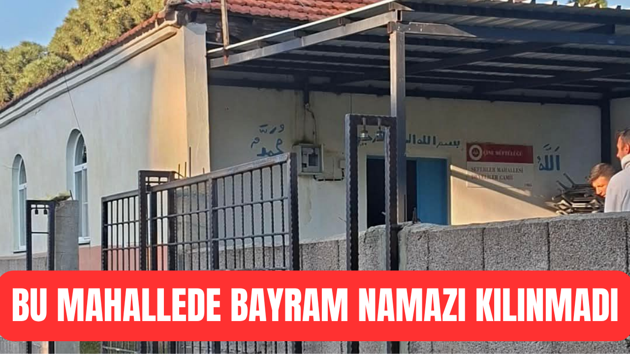Bu mahallede Bayram namazı kılınmadı