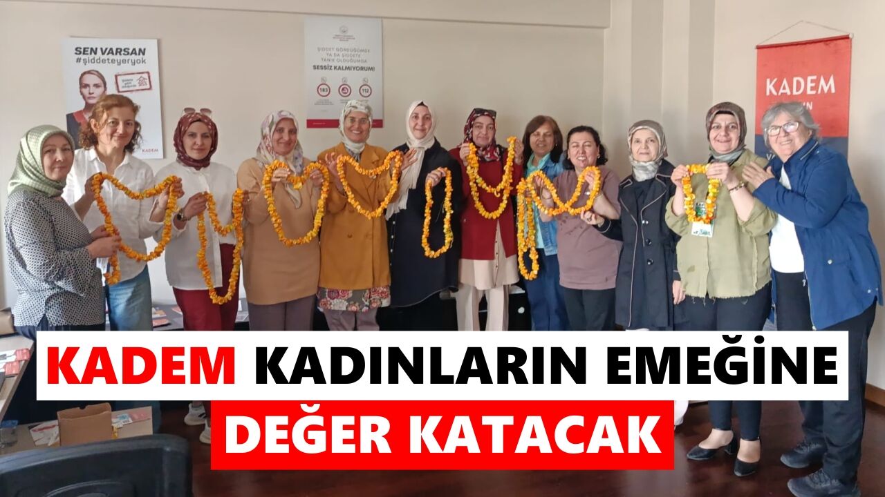 KADEM kadınların emeğine değer katacak