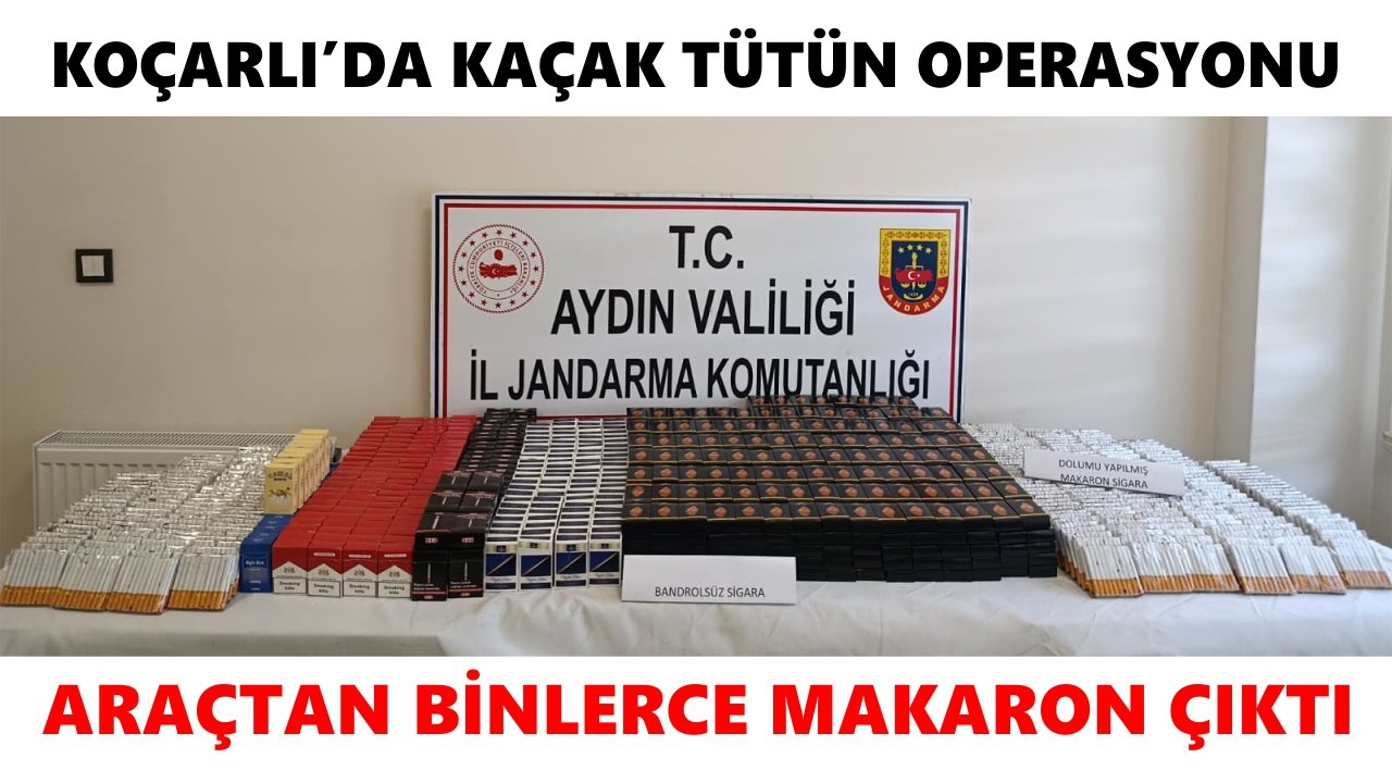 Koçarlı’da kaçak tütün operasyonu: Araçtan binlerce makaron çıktı