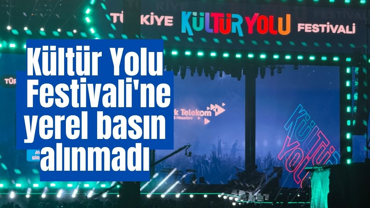 Kültür Yolu Festivali'nde yerel basına engel