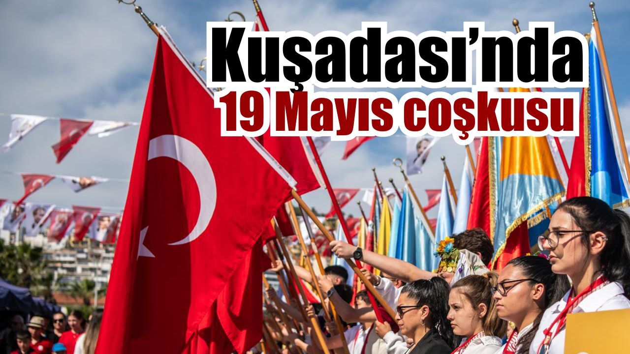 Kuşadası’nda 19 Mayıs coşkusu