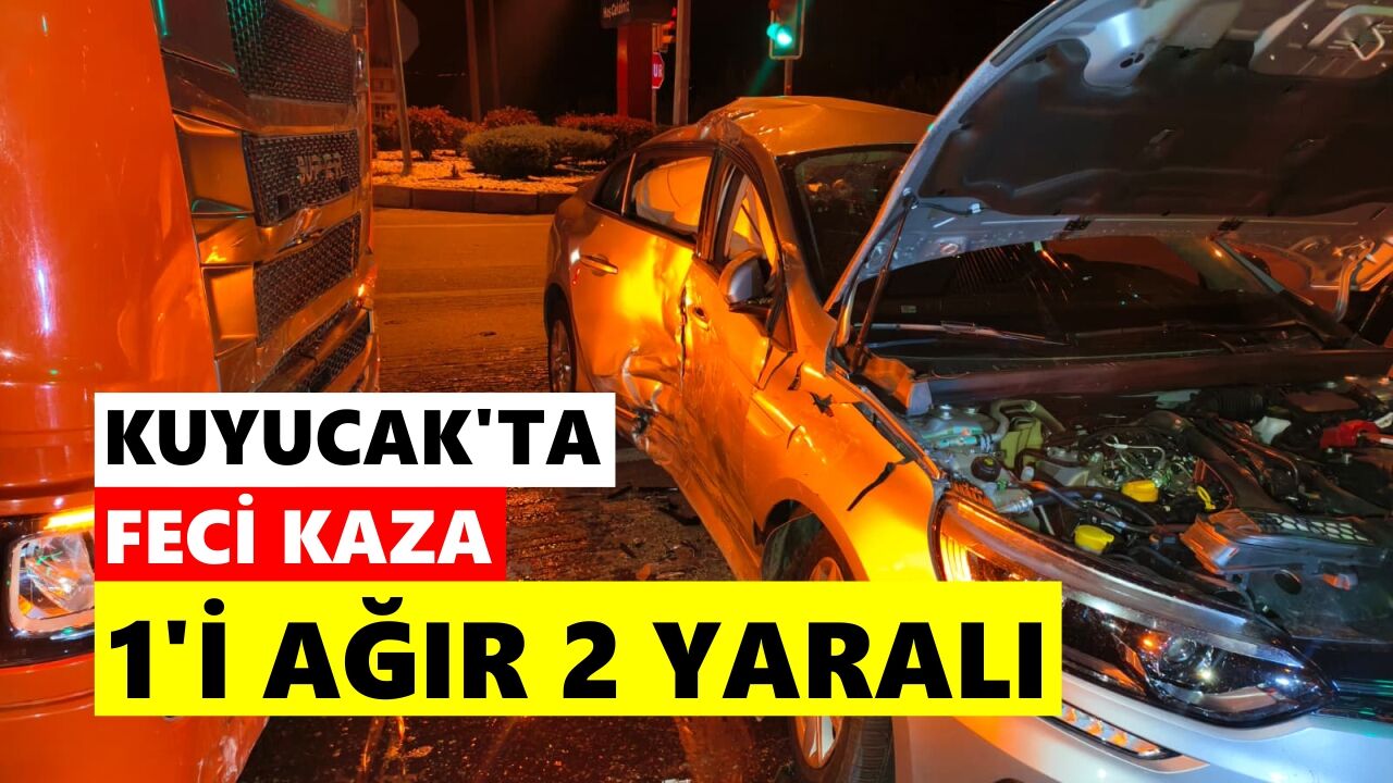 Kuyucak'ta feci kaza: 1'i ağır 2 yaralı