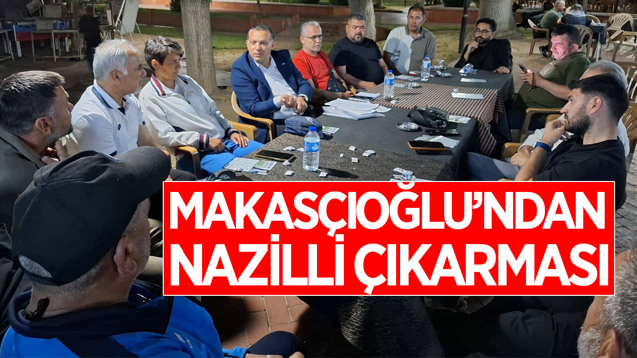 Makasçıoğlu, Nazilli'deki kulüp yöneticileriyle buluştu