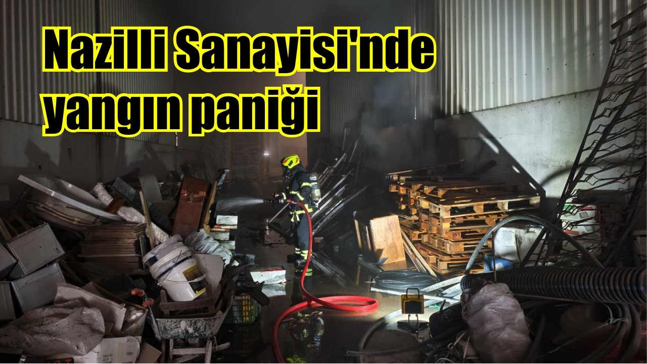 Nazilli Sanayisi'nde yangın paniği