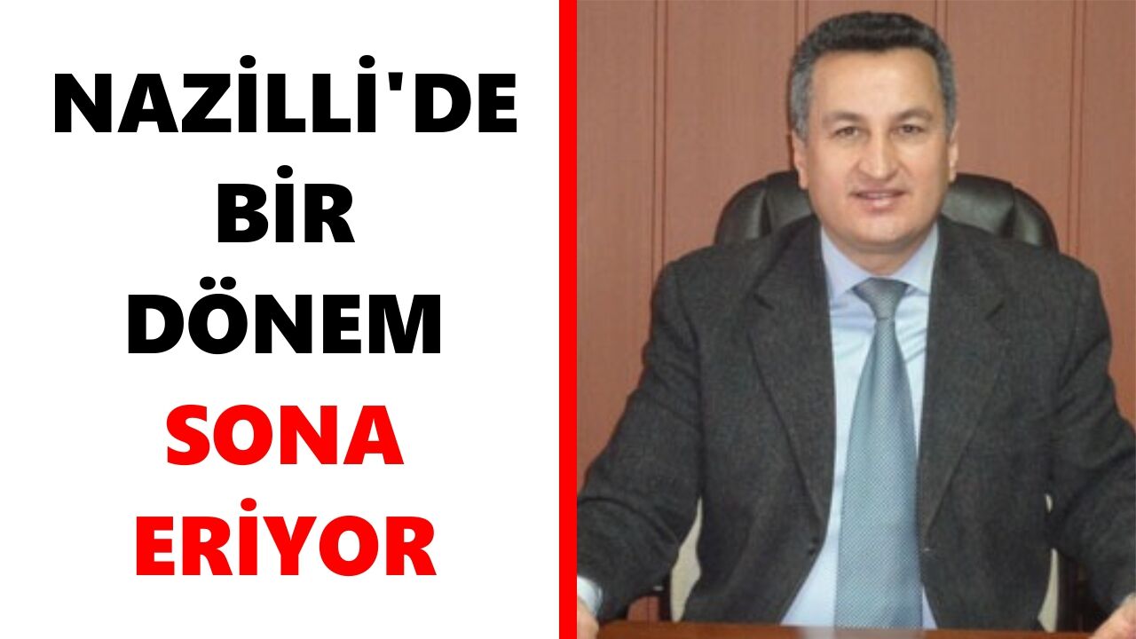 Nazilli'de bir dönem sona eriyor