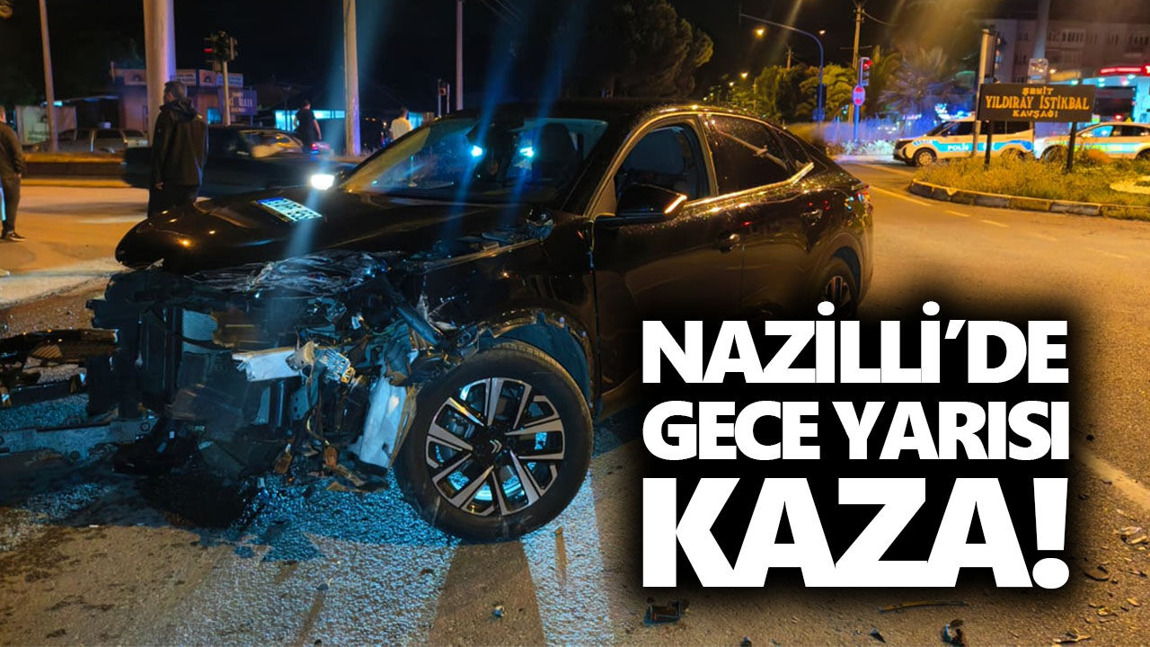 Nazilli’de gece yarısı kaza!