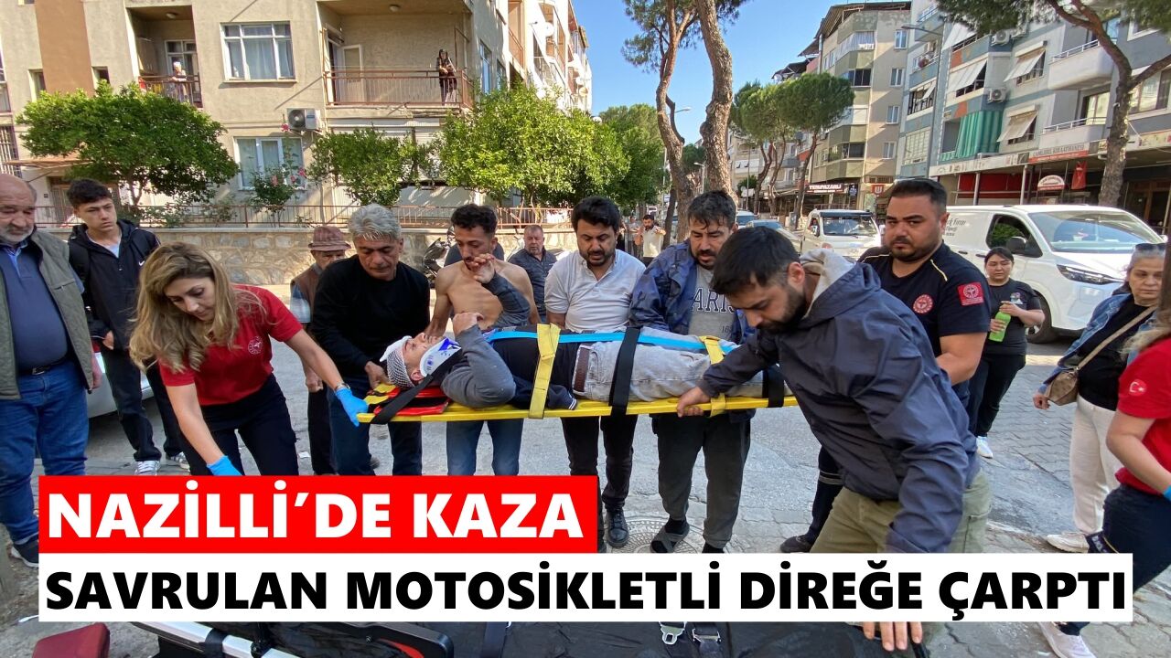 Nazilli’de kaza: Savrulan motosikletli direğe çarptı