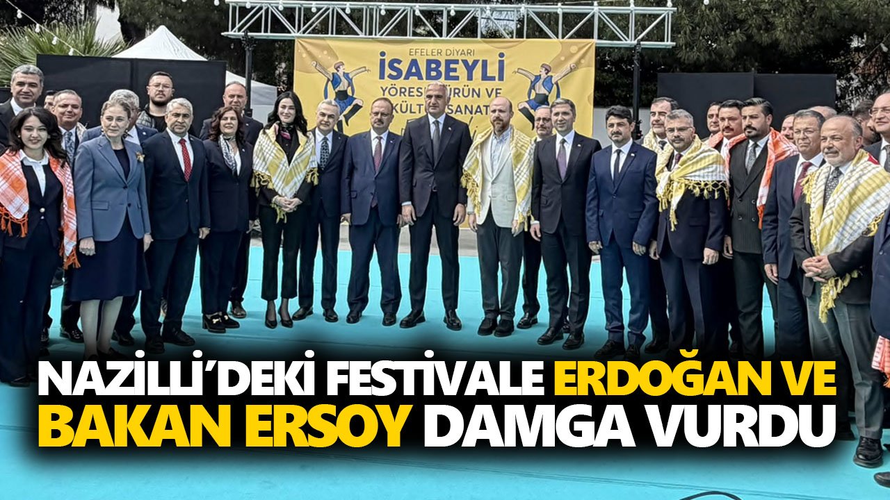 Nazilli’deki festivale Erdoğan ve Bakan Ersoy damga vurdu