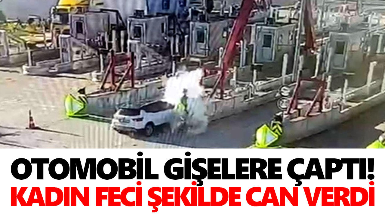 Otomobil gişelere çaptı! Kadın feci şekilde can verdi