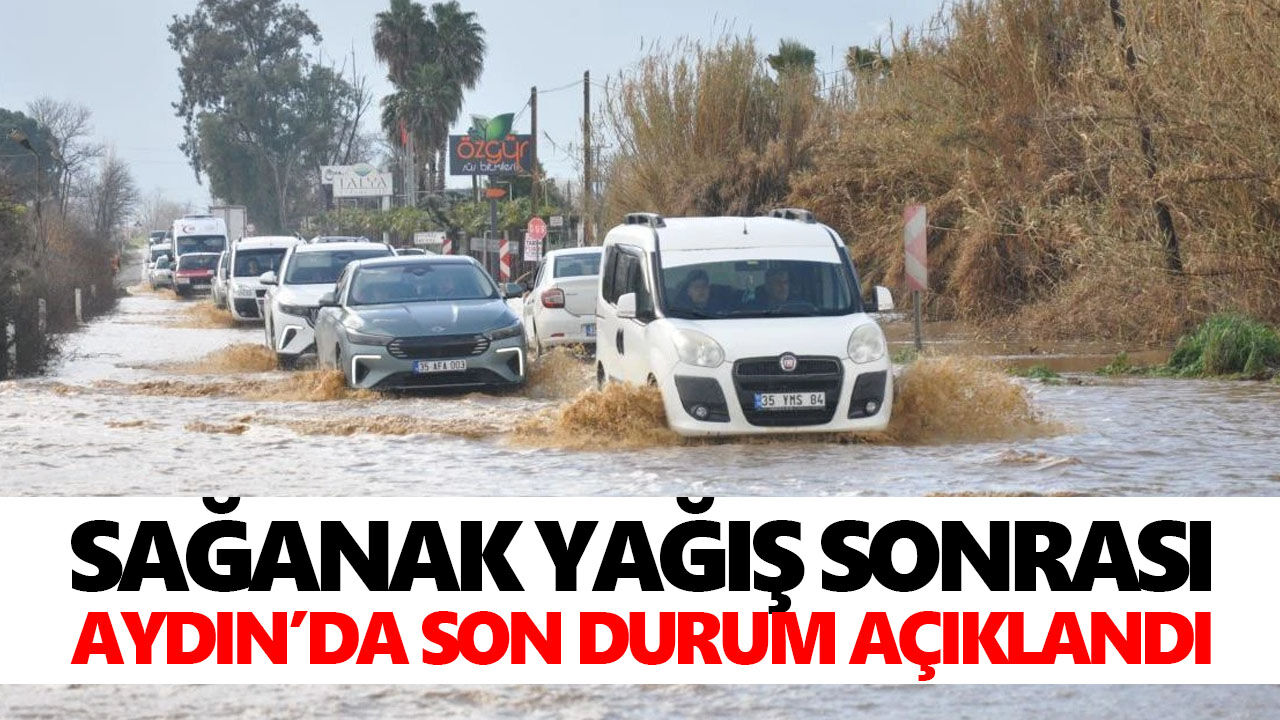 Sağanak yağış sonrası Aydın’da son durum açıklandı