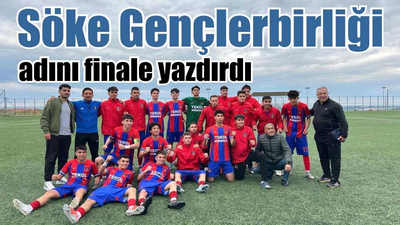 Söke Gençlerbirliği finale yükseldi