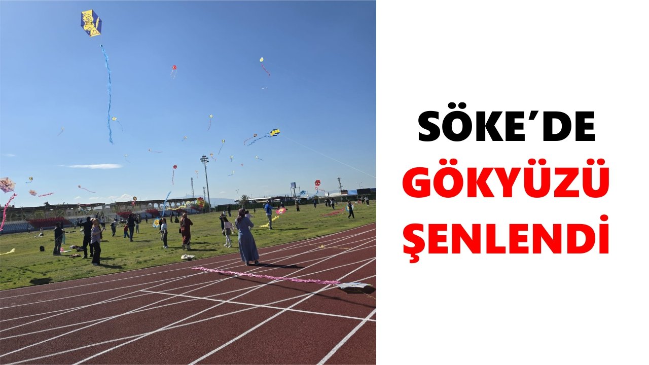 Söke’de uçurtmalar bu kez şehir stadından havalandı